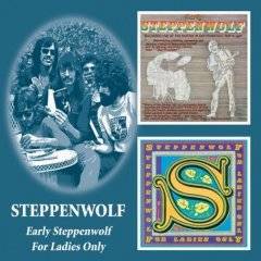 Steppenwolf : Early Steppenwolf - For Ladies Only